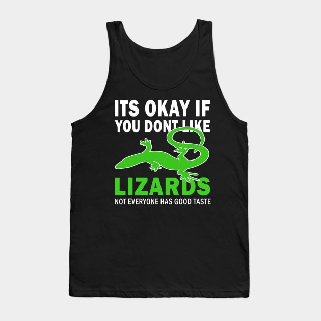 Its okay if you dont like lizards good taste Tank Top by Tianna Bahringer